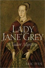 Lady Jane Grey : a Tudor mystery / Eric Ives.