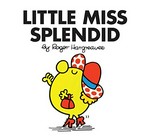 Little Miss Splendid / Roger Hargreaves.