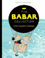 The Babar collection : five classic stories / Jean de Brunhoff.
