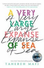 A very large expanse of sea / Tahereh Mafi.