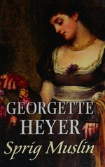 Sprig muslin / Georgette Heyer.