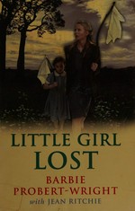 Little girl lost / Barbie Probert-Wright with Jean Ritchie.