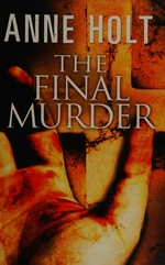 The final murder / Anne Holt.