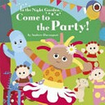 In the Night Garden: ; Come to the Tea Party / Davenport, Andrew.