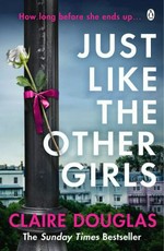 Just like the other girls / Claire Douglas.