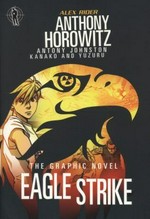 Eagle strike : the graphic novel / Anthony Horowitz, Antony Johnston ; [illustrated by] Kanako [Damerum] and Yuzuru [Takasaki].