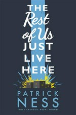 The rest of us just live here: Patrick Ness.