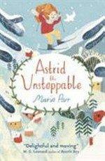 Astrid the unstoppable / Maria Parr ; translated from Norwegian by Guy Puzey ; with illustrations by Katie Harnett.