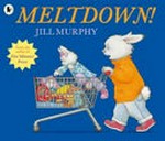 Meltdown! / by Jill Murphy.