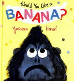 Would you like a banana? / Yasmeen Ismail.