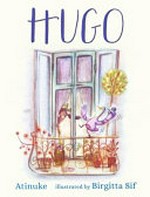 Hugo / written by Atinuke ; illustrated by Birgitta Sif.