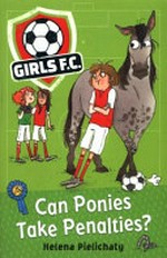 Can ponies take penalties? / Helena Pielichaty.
