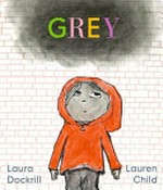 Grey / Laura Dockrill, Lauren Child.