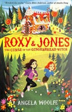 Roxy & Jones. Angela Woolfe. The curse of the gingerbread witch /