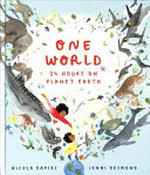 One world : 24 hours on Planet Earth / Nicola Davies ; illustrated by Jenni Desmond.