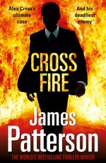 Cross fire: James Patterson.