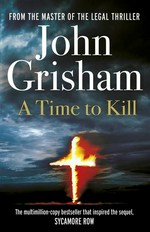 A time to kill: John Grisham.