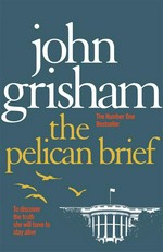 The pelican brief - John Grisham.