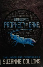 Gregor and the prophecy of Bane / Suzanne Collins.
