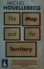 The map and the territory / Michel Houellebecq ; translated from the French by Gavin Bowd.