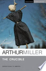 The crucible / Arthur Miller ; with commentary and notes by Susan Abbotson.