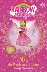 Mia the bridesmaid fairy / by Daisy Meadows.