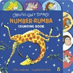 Giraffes can't dance : number-rumba counting book / Giles Andreae ; illustrated by Guy Parker-Rees.