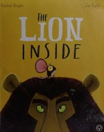 The lion inside / Rachel Bright, Jim Field.