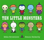 Ten little monsters / Mike Brownlow ; [illustrated by] Simon Rickerty.
