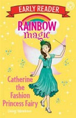 Catherine, the fashion princess fairy / Daisy Meadows.