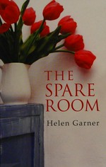 The spare room / Helen Garner.