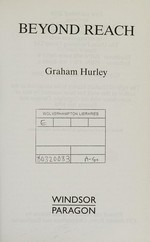 Beyond reach / Graham Hurley.