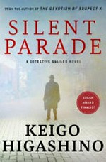Silent parade / Keigo Higashino ; translation, Giles Murray.