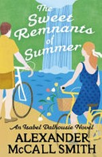 The sweet remnants of summer / Alexander McCall Smith.