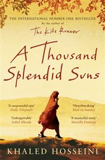 A thousand splendid suns: Khaled Hosseini.