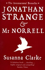 Jonathan Strange & Mr Norrell: Susanna Clarke.