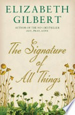 The signature of all things/ Elizabeth Gilbert.