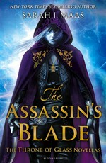The assassin's blade : the throne of glass novellas / Sarah J. Maas.