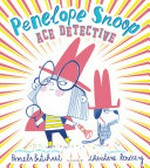 Penelope Snoop, ace detective / written by Pamela Butchart ; illustrated by Christine Roussey.