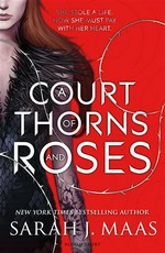 A court of thorns and roses: Sarah J. Maas.
