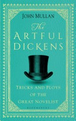 The artful Dickens : tricks and ploys of the great novelist / John Mullan.