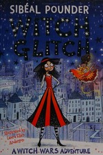 Witch glitch / Sibéal Pounder ; illustrated by Laura Ellen Anderson.