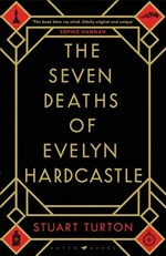 The seven deaths of Evelyn Hardcastle / Stuart Turton.
