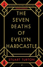 The seven deaths of Evelyn Hardcastle: Stuart Turton.