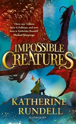 Impossible creatures / Katherine Rundell ; illustrated by Tomislav Tomic ; map by Virginia Allyn.