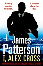 I, Alex Cross: James Patterson.