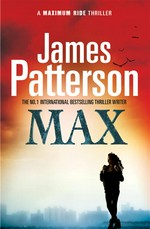 Max : a Maximum Ride novel James Patterson.