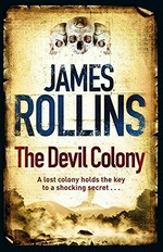 The devil colony / James Rollins.