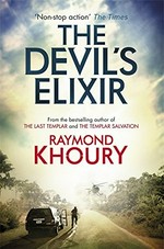The devil's elixir / Raymond Khoury.