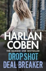 Deal breaker ; &, Drop shot / Harlan Coben.